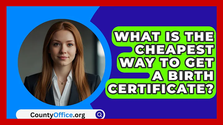 What Is The Cheapest Way To Get A Birth Certificate? - CountyOffice.org