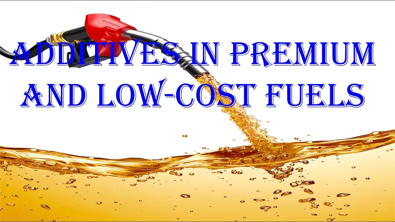 Additives in premium and low-cost fuels.