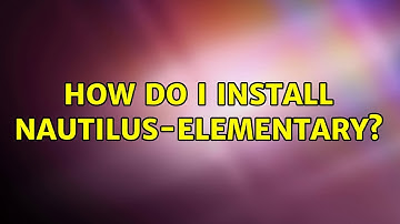 Ubuntu: How do I install Nautilus-Elementary? (2 Solutions!!)