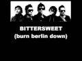 Bittersweet burn berlin down