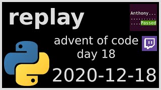 replay - advent of code day 18 - 2020-12-17
