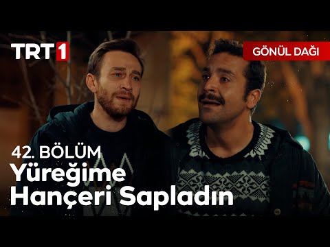 Acı Çektirmek İstemedim |  Gönül Dağı 42. Bölüm