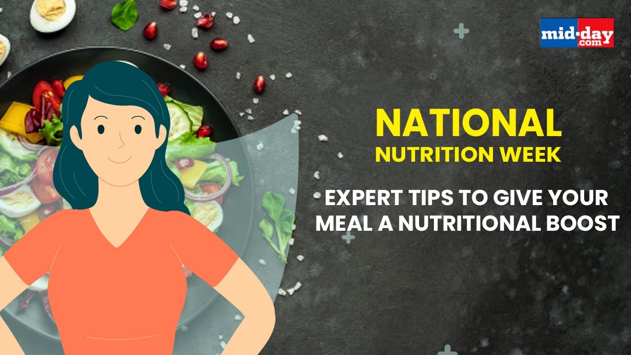 National Nutrition Week Expert Tips To Give Your Meal A Nutritional