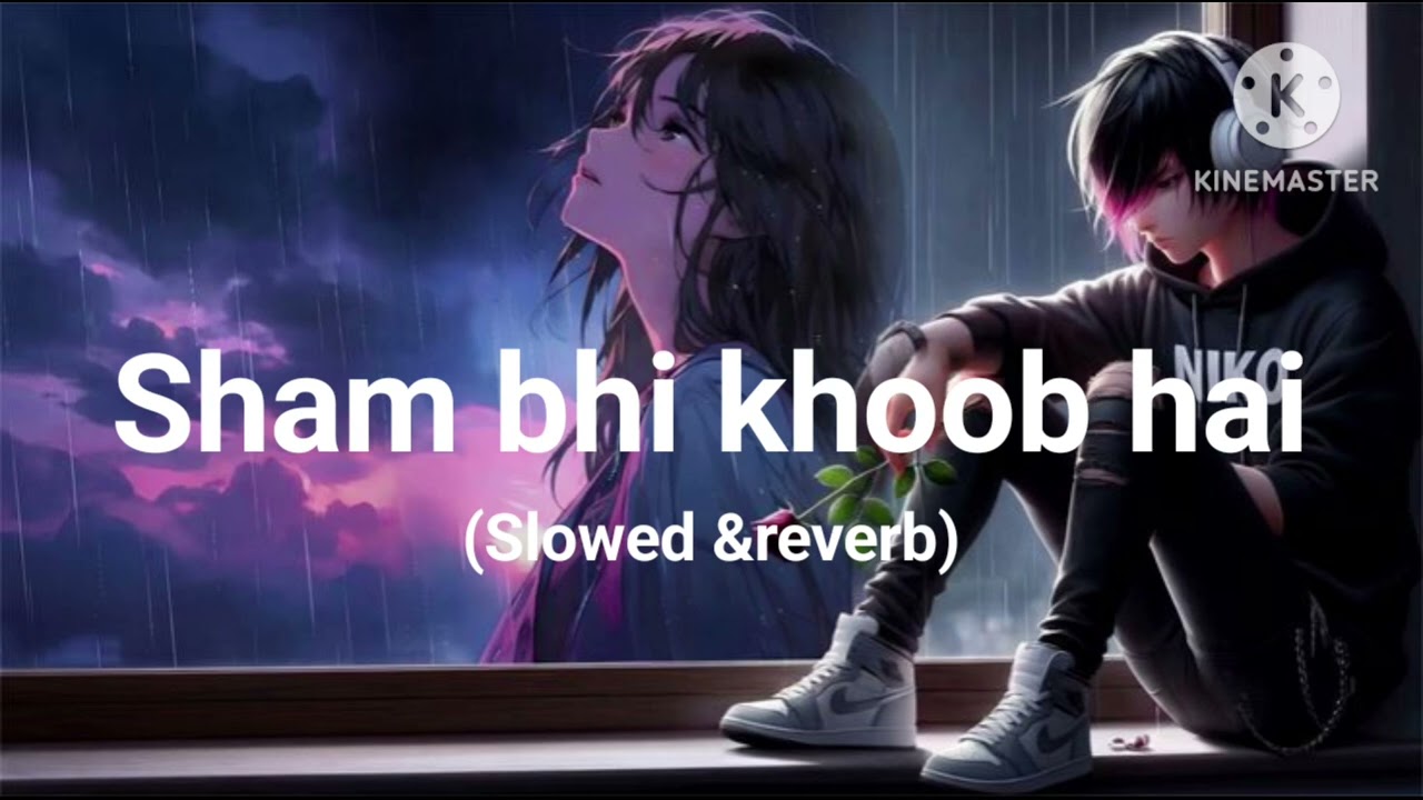 Saam bhi khoob hai ll Slowed reverb song ll best song 🎵 😑 👌 🎶 😍 😄 🎵 