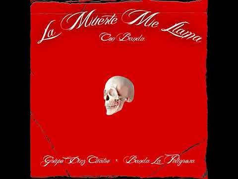 La Muerte Me Llama - Grupo Diez 4tro Con Banda La Peligrosa (Audio Oficial)