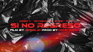 Cribz Y - Si No Regreso Ft Yovng Cash X El Fat X Foxy Video Official Prod