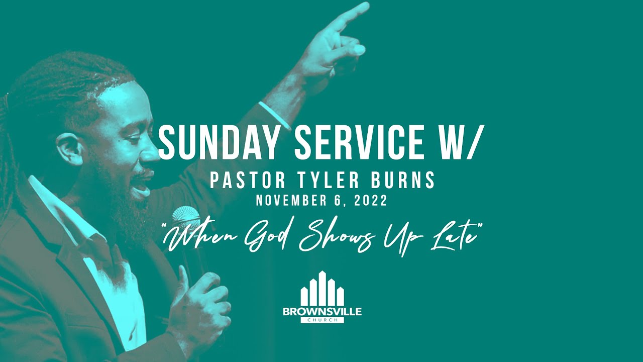 Sunday Morning Service w/ Pastor Tyler Burns | “When God Shows Up Late ...