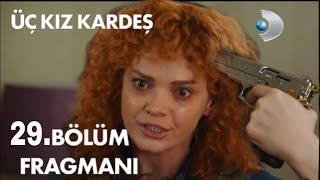 Üç Kız Kardeş 29.Bölüm Fragmanı Kemdimi Öldürürüm Bırakın Beni