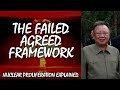 The Failed Agreed Framework with North Korea | Nuclear Proliferation Explained