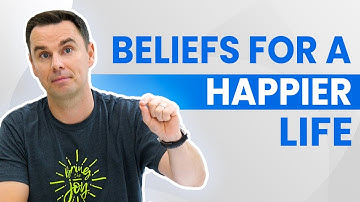 9 Beliefs to Adopt For A Happier Life  (1+ Hour Class!)