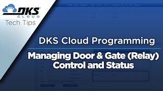 DKS Tech Tips: Cloud Entry System Management – Managing Door & Gate (Relay) Control and Status