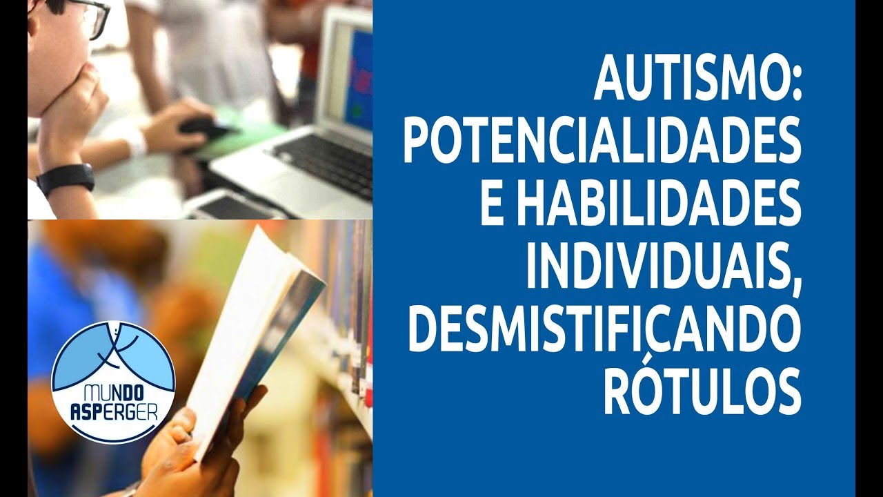 Autismo - Potencialidades e Habilidades Individuais: Desmistificando ...