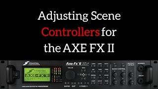 Adjusting Scene Controllers - AXE FX II / AX8 #PresetADay Profile
