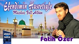 Fatih Özer - Müziksiz Sade Full Albüm 11 İlahi