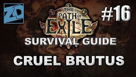 The Path of Exile Survival Guide #16: Making Sweet Music With Brutus - Act 1 Cruel