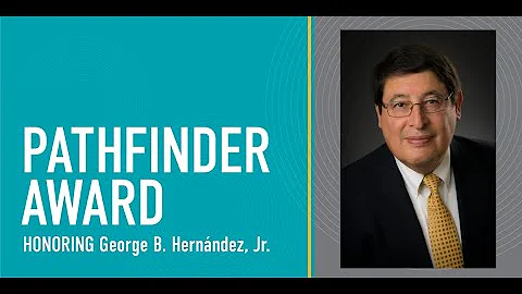 2022 Pathfinder Award honoring George B. Hernández, Jr., President & CEO of University Health