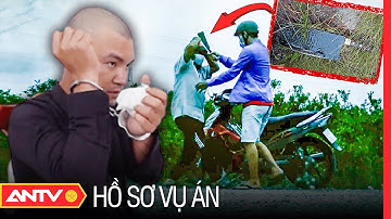 Vạch mặt sát nhân trộm dao cùn giết người lái xe ôm | Hồ sơ vụ án mới nhất 2023 | ANTV