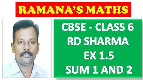 CBSE - CLASS 6 - RD SHARMA - EXERCISE 1.5 - SUM 1 and 2