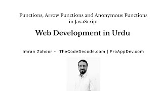 JavaScript in Urdu Lecture #07: Functions, Arrow Functions and Anonymous Functions