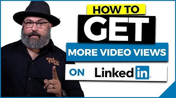 How to get more video views on Linkedin