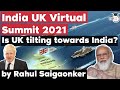 India UK Virtual Summit 2021 between PM Modi & PM Boris Johnson - Is the UK tilting towards India?