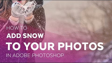 How to Add Snow to Your Photos in Adobe Photoshop