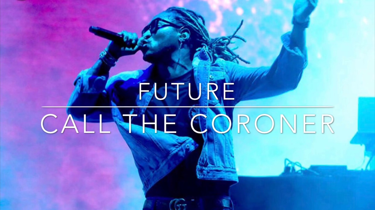 Future - Call The Coroner (Lyrics)