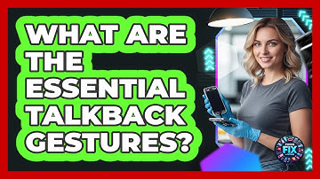 What Are The Essential TalkBack Gestures?