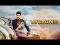 Waake (Official Video) Gurnam Bhullar | MixSingh | Vicky Dhaliwal | Punjabi Songs 2023 | JassRecords Mp3 Song