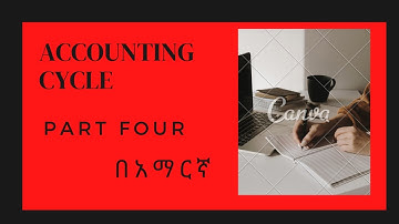 Accounting Cycle for service giving business in Amharic Principle of accounting I, CH 2 part 4