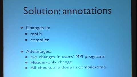 2012 LLVM Developers’ Meeting: D. Gribenko “Statically Checking MPI Type Safety”