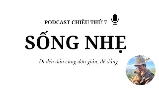 Sống Nhẹ dễ dàng!  - Podcast chiều thứ 7