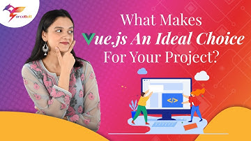 Why Choose Vue.js For Your Next Project? | Vue.js Tutorial & Examples