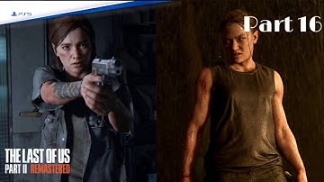 The Last of Us Part II Remastered Gameplay Part 16 [4K HDR 60FPS PS5] - No Commentary