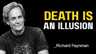 Celebrity Richard Feynman Explains Death in a Way That Will Leave You Speechless Wealth