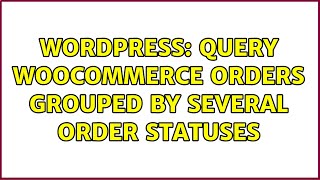 Wordpress: Query WooCommerce orders grouped by several order statuses (2 Solutions!!)