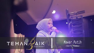 Mawar Putih - Selfi Yamma (live perform feat Temanbaik Musictainment)