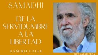 RAMIRO CALLE. SAMADHI. De la Servidumbre a la LIBERTAD. YOGA Y CONSCIENCIA. Entrevista por Nav karan