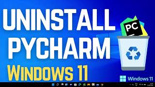 How to Uninstall PyCharm from Windows 11 Completely