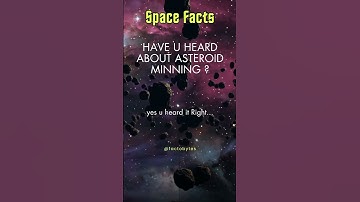 Did u know ? Asteroid Mining: Unlocking the Treasures of Space | Soon to be Reality #Shorts #facts