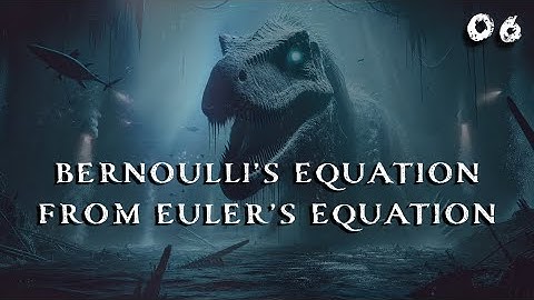 6. Bernoulli’s Equation from Euler’s Equation | Chemical Engineering | The Engineer Owl #fluid