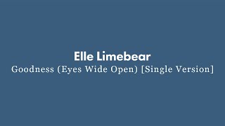 Elle Limebear: Goodness (Eyes Wide Open) [Single Version] [Official Audio]