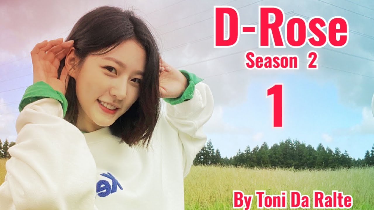 D Rose (S2) | Part 1 | By Toni Da Ralte