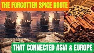 The Forgotten Spice Route That Connected Asia and Europe