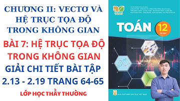 Toán 12 (KNTT)_Bài 7: Hệ Trục Tọa Độ Trong Không Gian_Giải Bài Chi Tiết Tập 2.13-1.19 Trang 64-65