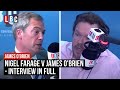 Nigel farage v james obrien  interview in full  lbc