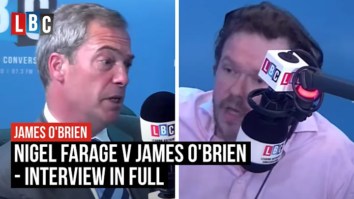 Nigel Farage v James O'Brien - Interview In Full -...