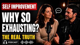 The Truth About Self-Improvement (Why It Feels So Exhausting)