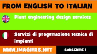 FROM ENGLISH TO ITALIAN = Plant engineering design services