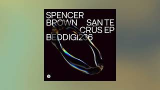 Spencer Brown - San te Crüs (Original Mix)